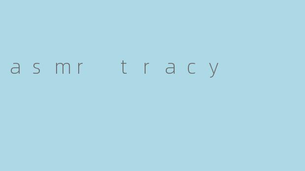 asmr tracy